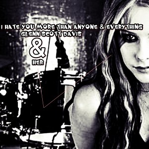 i hate you more than anyone & everything